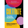 Cultivate: The Power of Winning Relationships