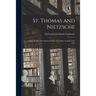 St. Thomas and Nietzsche: a Paper Read to the Aquinas Society of London on April 15th, 1944