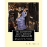 The Leavenworth case: a detective story. By: A. K. Green(illustrated): detective story (World's Classics) Anna Katharine Green