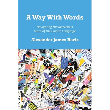 A Way With Words: Navigating the Marvelous Maze of the English Language