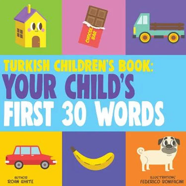 Turkish Children's Book: Your Child's First 30 Words