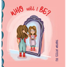 Who will I Be