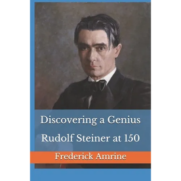 Discovering a Genius: Rudolf Steiner at 150