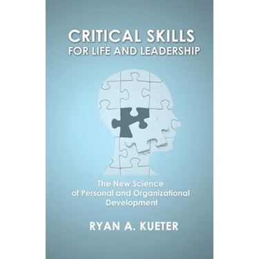 Critical Skills for Life and Leadership: The New Science of Personal and Organizational Development