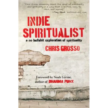 Indie Spiritualist: A No Bullshit Exploration of Spirituality