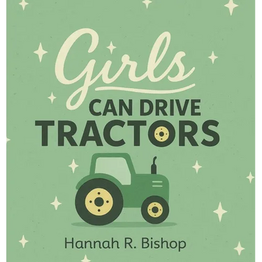 Girls Can Drive Tractors