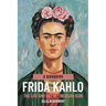 Frida Kahlo, A Biography: The Life and Art of a Mexican Icon
