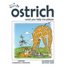 Oh Ostrich Won't You Help Me Please? Whimsical Rhyming Children Books