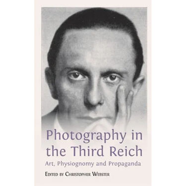 Photography in the Third Reich: Art, Physiognomy and Propaganda