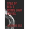 Trap Or Die: A Honey Love Series