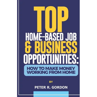 Top Home-Based Job & Business Opportunities: How to Make Money Working from Home