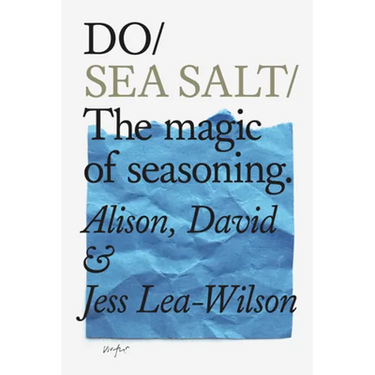 Do Sea Salt: The Magic of Seasoning.