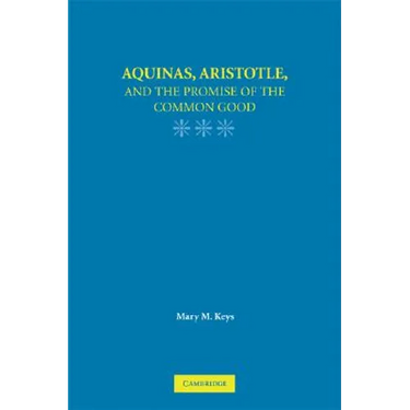 Aquinas, Aristotle, and the Promise of the Common Good