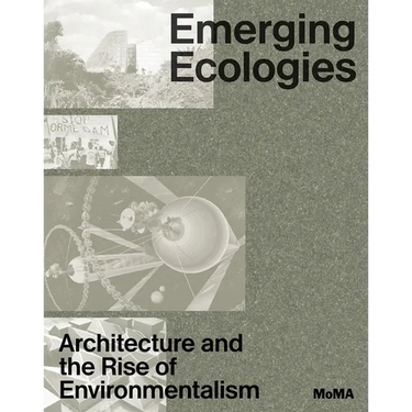 Emerging Ecologies: Architecture and the Rise of Environmentalism