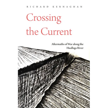 Crossing the Current: Aftermaths of War Along the Huallaga River