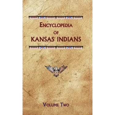 Encyclopedia of Kansas Indians (Volume Two)