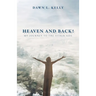 Heaven and Back!: My Journey to the Other Side