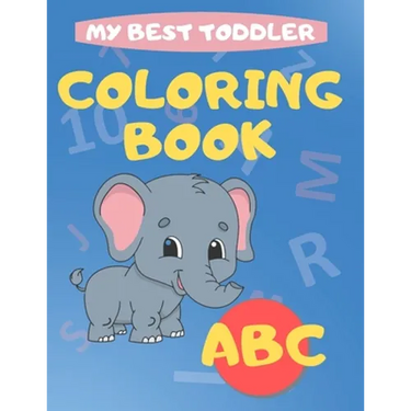My Best Toddler Coloring Book abc: play and learn activity workbooks toddlers, Fun with Numbers, letters, shapes, colors, and animals - Kids coloring