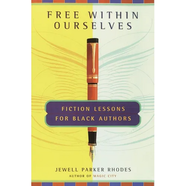 Free Within Ourselves: Fiction Lessons For Black Authors