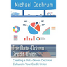 The Data-Driven Credit Union: Creating a Data-Driven Decision Culture in Your Credit Union