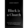 Black Is a Church: Christianity and the Contours of African American Life