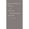 State and Regional Patterns in American Manufacturing, 1860-1900
