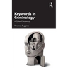 Keywords in Criminology: A Cultural Dictionary