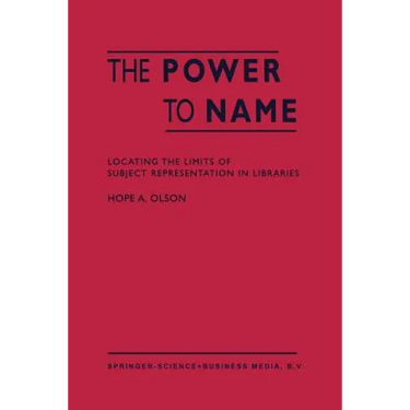The Power to Name: Locating the Limits of Subject Representation in Libraries