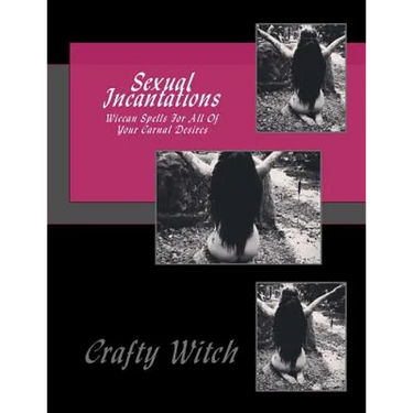 Sexual Incantations: Wiccan Spells For All Of Your Carnal Desires