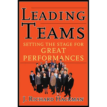 Leading Teams: Setting the Stage for Great Performances