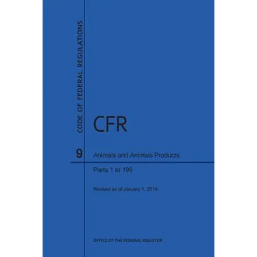 Code of Federal Regulations, Title 9, Parts 1-199, 2016