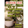 DIY Healing Salve: 25 Amazing Homemade Recipes of Herbal Balms and Salves