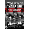 Workplace Warfare: A Guide to Overcoming Battles on the Job