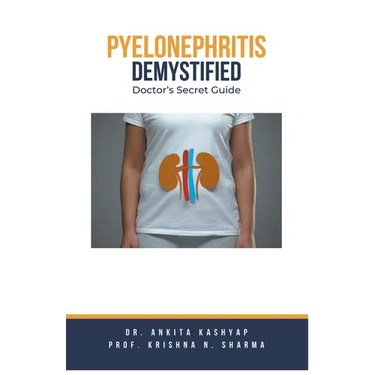 Pyelonephritis Demystified: Doctor's Secret Guide