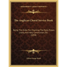 The Anglican Choral Service Book: Being The Order For Chanting The Daily Prayer, Litany, And Holy Communion, Etc. (1858)