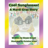 Cool Sunglasses!: A Mardi Gras Story