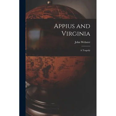 Appius and Virginia: a Tragedy