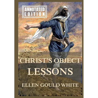 Christ's Object Lessons: Biographically Annotated Edition
