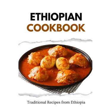 Ethiopian Cookbook: Traditional Recipes from Ethiopia