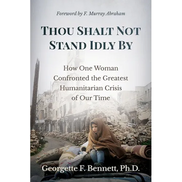 Thou Shalt Not Stand Idly By: How One Woman Confronted the Greatest Humanitarian Crisis of Our Time