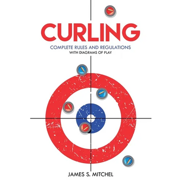 Curling: Complete Rules and Regulations, With Diagrams of Play