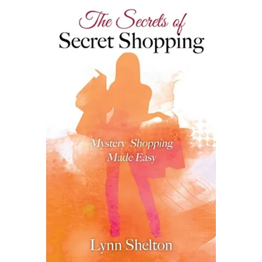 The Secrets of Secret Shopping: Mystery Shopping Made Easy