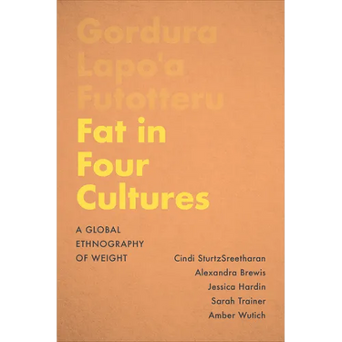 Fat in Four Cultures: A Global Ethnography of Weight