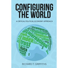 Configuring the World: A Critical Political Economy Approach