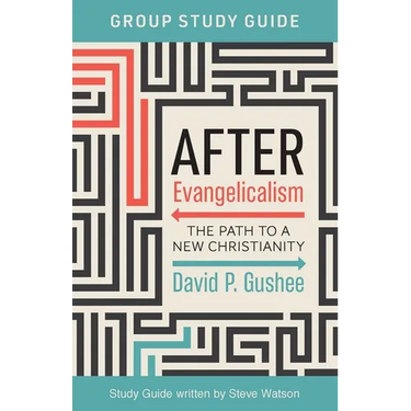 After Evangelicalism Group Study Guide: The Path to a New Christianity