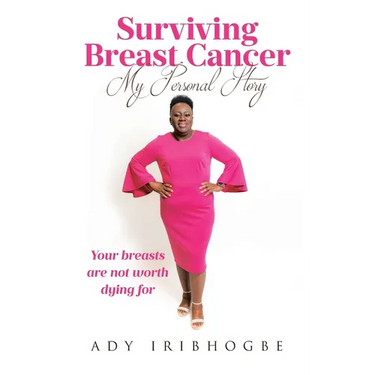 Surviving Breast Cancer - My Personal Story: Your Breasts Are Not Worth Dying For