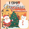 I Spy Christmas: A Fun Book For 3-5 Year Old About Winter & Christmas Great Gift For Preschoolers & Kids & Kindergarten