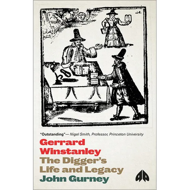 Gerrard Winstanley: The Digger's Life and Legacy: The Digger's Life and Legacy