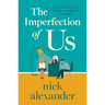 The Imperfection of Us: A Story of Beginnings, Endings and Everything in Between