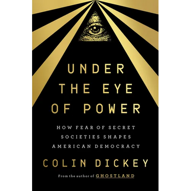 Under the Eye of Power: How Fear of Secret Societies Shapes American Democracy